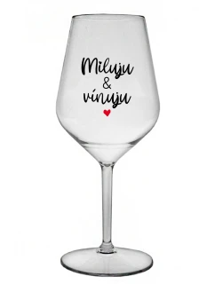 MILUJU & VÍNUJU - čirá nerozbitná sklenice na víno 470 ml