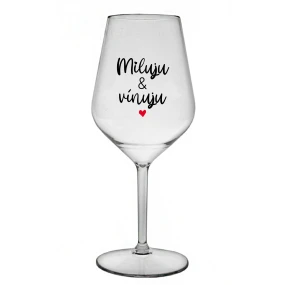 MILUJU & VÍNUJU - čirá nerozbitná sklenice na víno 470 ml