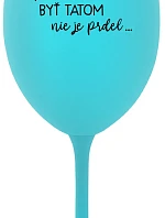 ...PRETOŽE BYŤ TATOM NIE JE PRDEL... - tyrkysový pohár na víno 350 ml