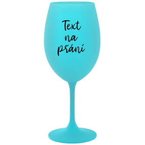 TEXT NA PŘÁNÍ - tyrkysová sklenice na víno 350 ml