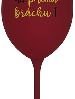 VAŠ BRATER MÁ PRIATEĽSKÚ BRÁNIU! - bordový pohár na víno 350 ml
