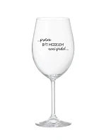 PROTOŽE BÝT MODELEM NENÍ PRDEL - čirá sklenice na víno 350 ml