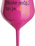 BOŽE, MÔJ BOŽE, TO JE CHUJ - ružový nerozbitný pohár na víno 470 ml