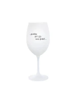 PROTOŽE BÝT CEO NENÍ PRDEL - bílá  sklenice na víno 350 ml