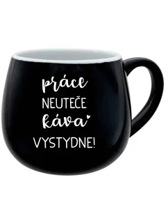 PRÁCE NEUTEČE, KÁVA VYSTYDNE! - černý keramický hrníček 300 ml
