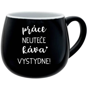 PRÁCE NEUTEČE, KÁVA VYSTYDNE! - černý keramický hrníček 300 ml