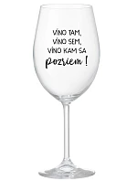 VÍNO TAM, VÍNO JA, VÍNO KDE SA POČÚVAM! - priehľadný pohár na víno 350 ml