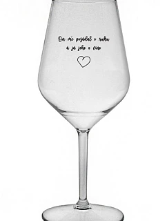 PÝTAL SA MŇA NA RUKU A JA SA HO PÝTAL NA VÍNO - číry nerozbitný pohár na víno 470 ml