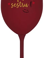 TVOJA SESTRA MÁ PRIMA SESTRU! - bordovy pohár na víno 350 ml