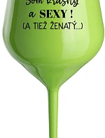 SOM KRÁSNY A SEXY! (A TIEŽ ŽENATÝ...) - zelený nerozbitný pohár na víno 470 ml