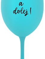 NEČUM A DOLEJ! - tyrkysový pohár na víno 350 ml