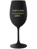 MUSÍM ÍSŤ TOMU VÍNEČKU NAPROTI... - čierny pohár na víno 350 ml MUSÍM ÍSŤ TOMU VÍNEČKU NAPROTI... - čierny pohár na víno 350 ml