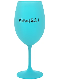 NERUSHIT! - tyrkysový pohár na víno 350 ml