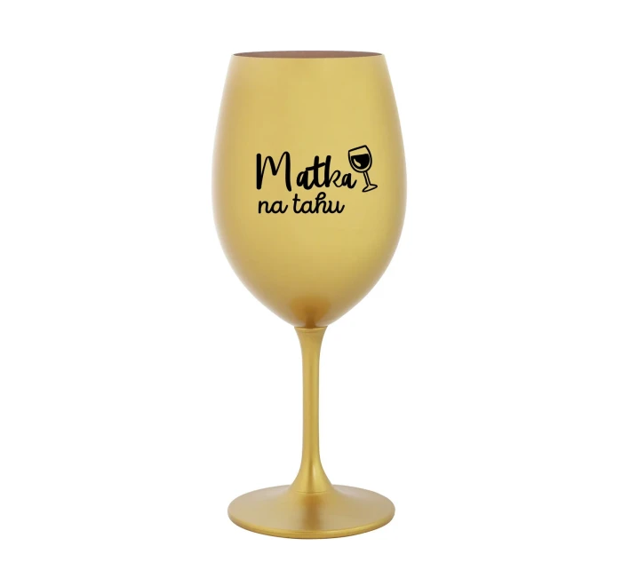 MATKA NA TAHU - zlatá sklenice na víno 350 ml