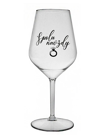 TOGETHER FOREVER - číry nerozbitný pohár na víno 470 ml