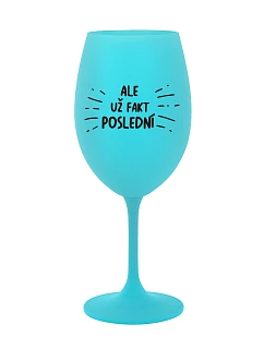 ALEBO FAKT POSLEDNÝ - tyrkysový pohár na víno 350 ml