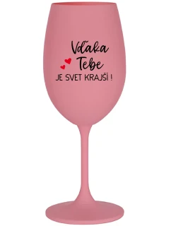 VĎAKA TEBE JE SVET KRAJŠÍ! - ružový pohár na víno 350 ml