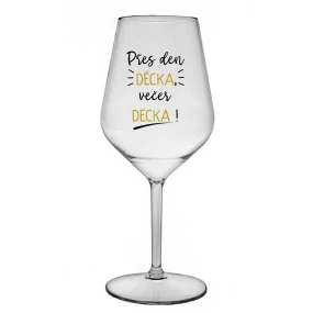 PŘES DEN DĚCKA, VEČER DECKA! - čirá nerozbitná sklenice na víno 470 ml PŘES DEN DĚCKA, VEČER DECKA! - čirá nerozbitná sklenice na víno 470 ml