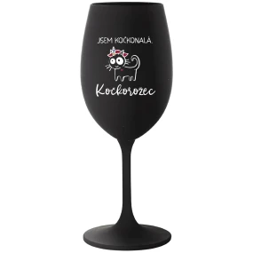 JSEM KOČKONALÁ. KOČKOROŽEC - černá sklenice na víno 350 ml