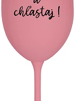 NEČUM A CHĽASTAJ! - ružový pohár na víno 350 ml