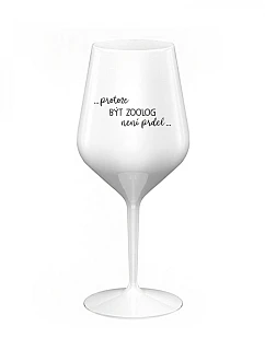 BECAUSE BEING A ZOOLOGIST IS NOT A JOKE - biely nerozbitný pohár na víno 470 ml