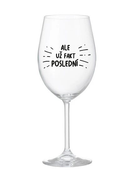ALEBO FAKT POSLEDNÝ - číry pohár na víno 350 ml