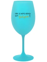 VÍNO JE NÁPOJ BOHOV. SOM BOHYŇA! - tyrkysový pohár na víno 350 ml