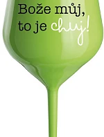 MÔJ BOŽE, TO JE CHUJ - zelený nerozbitný pohár na víno 470 ml