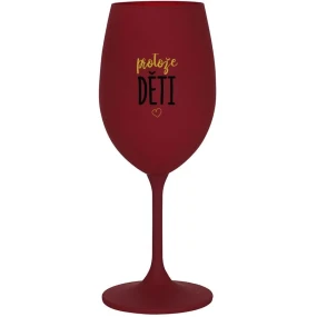 PROTOŽE DĚTI - bordo sklenice na víno 350 ml