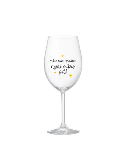 MÁM NACHYSTÁNO, NYNÍ MŮŽU PÍT - čirá sklenice na víno 350 ml