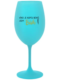 VÍNO JE NÁPOJ BOHŮ. JSEM BŮH! - tyrkysová sklenice na víno 350 ml