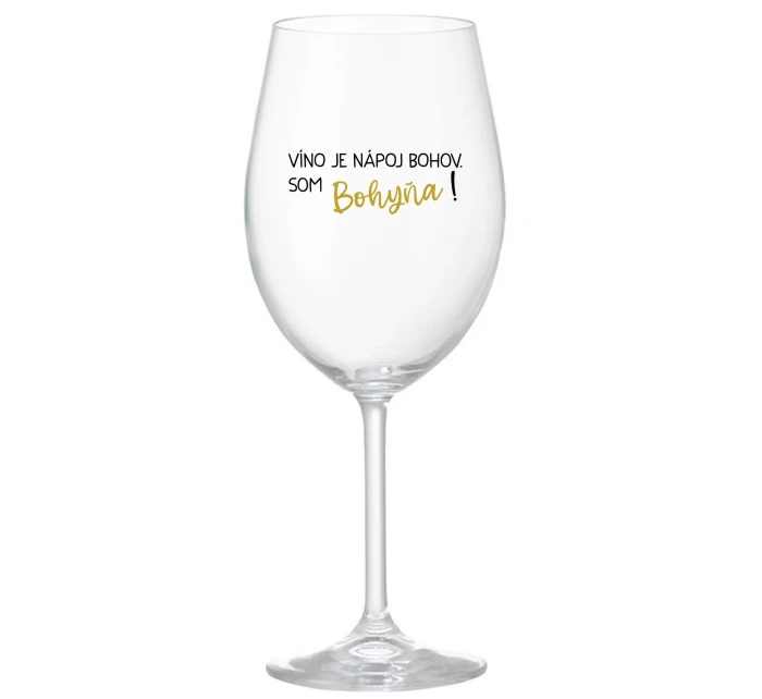 VÍNO JE NÁPOJ BOHOV. SOM BOHYŇA! - priehľadný pohár na víno 350 ml