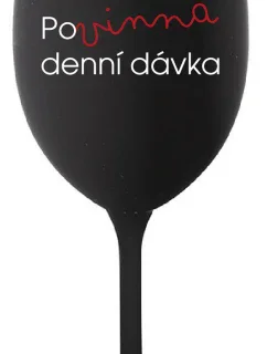 POVINNÁ DENNÍ DÁVKA - černá sklenice na víno 350 ml