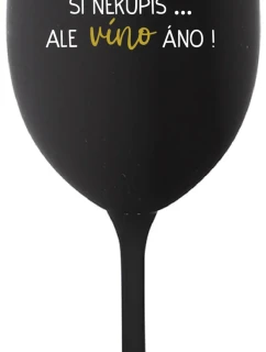 ŠTĚSTÍ SI NEKOUPÍŠ...ALE VÍNO JO! - čierny pohár na víno 350 ml