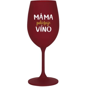MÁMA POTŘEBUJE VÍNO - bordo sklenice na víno 350 ml MÁMA POTŘEBUJE VÍNO - bordo sklenice na víno 350 ml