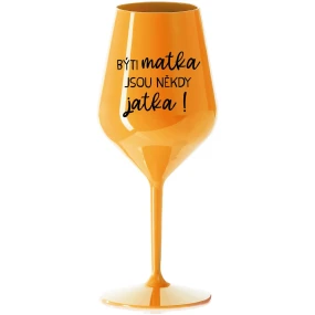 Byť matkou je niekedy obed! - oranžový nerozbitný pohár na víno 470 ml Byť matkou je niekedy obed! - oranžový nerozbitný pohár na víno 470 ml