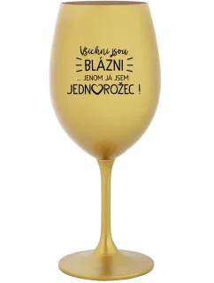 Všetci sú blízko... ja som ten jediný! - zlatý pohár na víno 350 ml