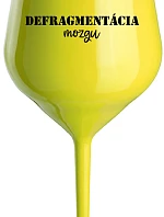 DEFRAGMENTÁCIA MOZGU - žltý nerozbitný pohár na víno 470 ml