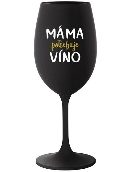 MAMA POTREBUJE VÍNO - čierny pohár na víno 350 ml MAMA POTREBUJE VÍNO - čierny pohár na víno 350 ml