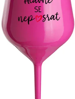 NAJDÔLEŽITEJŠIE NEROZBIŤ - ružový nerozbitný pohár na víno 470 ml