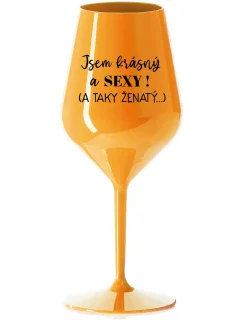 JSEM KRÁSNÝ A SEXY! (A TAKY ŽENATÝ...) - oranžová nerozbitná sklenice na víno 470 ml