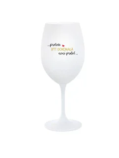 ...PROTOŽE BÝT DOKONALÁ NENÍ PRDEL... - bílá  sklenice na víno 350 ml