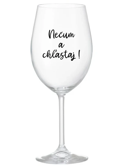 NEČUM A CHĽASTAJ! - priehľadný pohár na víno 350 ml
