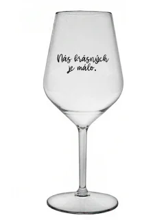 WE ARE BEAUTIFUL ARE FEW - číry nerozbitný pohár na víno 470 ml