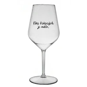 WE ARE BEAUTIFUL ARE FEW - číry nerozbitný pohár na víno 470 ml