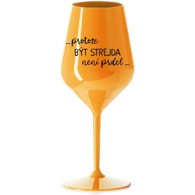 ...KEĎŽE BYŤ STREETOM NIE JE PRELOMOVÉ... - oranžový nerozbitný pohár na víno 470 ml ...KEĎŽE BYŤ STREETOM NIE JE PRELOMOVÉ... - oranžový nerozbitný pohár na víno 470 ml