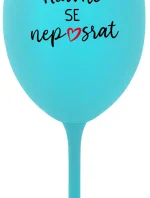 HLAVNĚ SE NEPOSRAT - tyrkysová sklenice na víno 350 ml