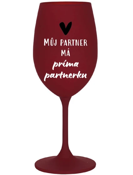 MY PARTNER MÁ PRIMA PARTNERA - vínový pohár na víno 350 ml MY PARTNER MÁ PRIMA PARTNERA - vínový pohár na víno 350 ml
