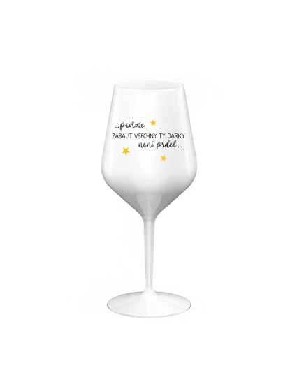 BECAUSE WRAPING GIFTS IS NOT A PROBLEM - biely nerozbitný pohár na víno 470 ml