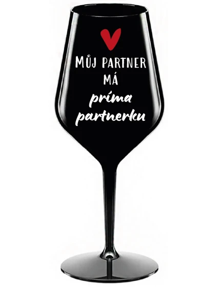 MŮJ PARTNER MÁ PRIMA PARTNERKU - černá nerozbitná sklenice na víno 470 ml